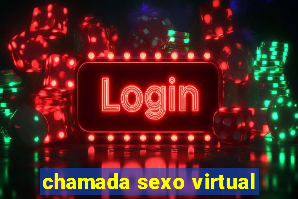 chamada sexo virtual